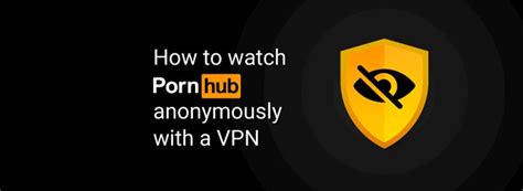 how to watch porn free|How to Watch Pornhub Even If Its Blocked In Your State